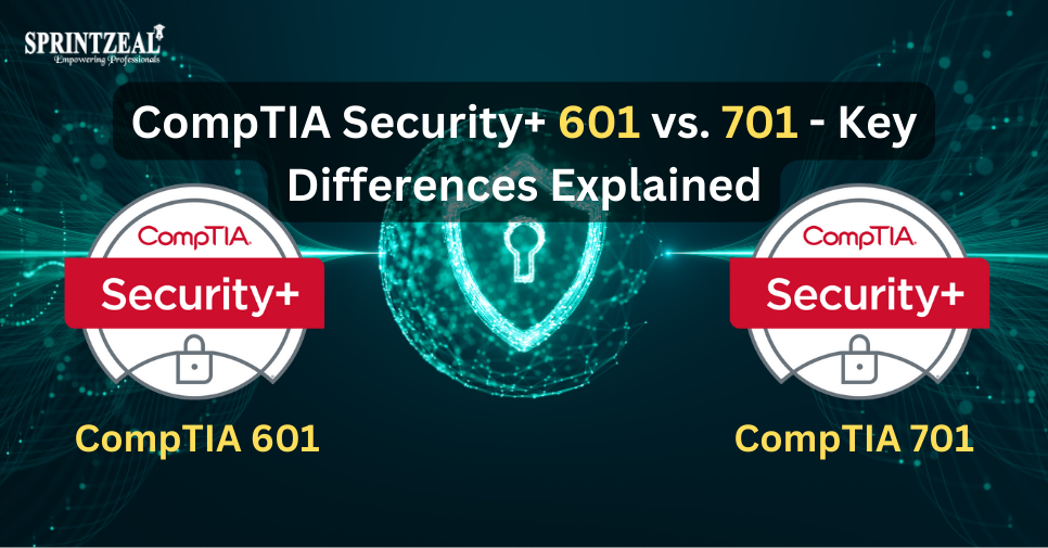 CompTIA Security+ 601 vs. 701: Understanding Key Differences